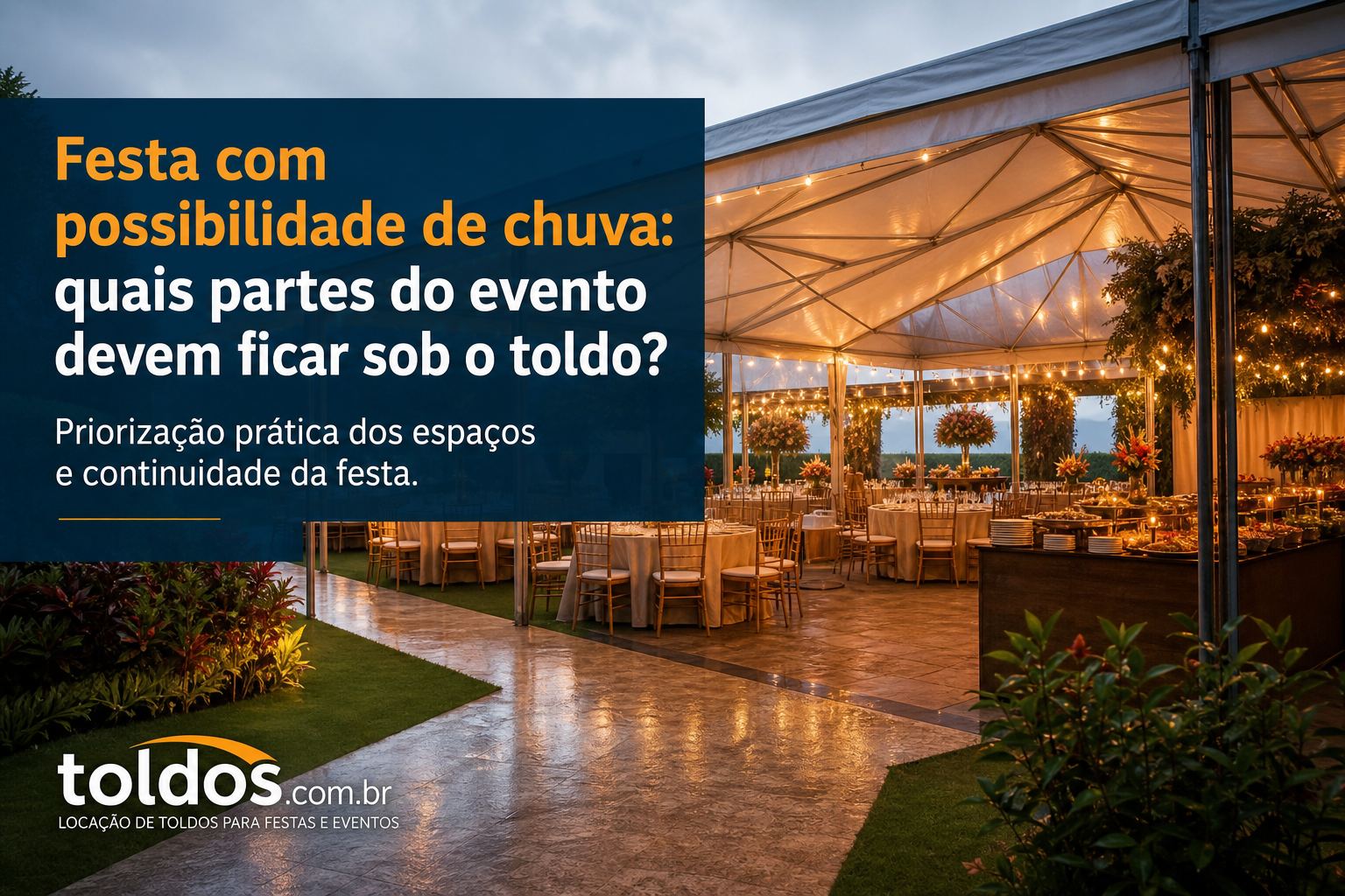 Festa com possibilidade de chuva: quais partes devem ficar sob o toldo?